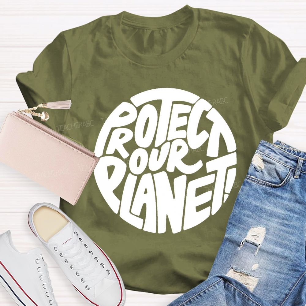 Protect Our Planet Earth Day Planet Design Teacher T-Shirt