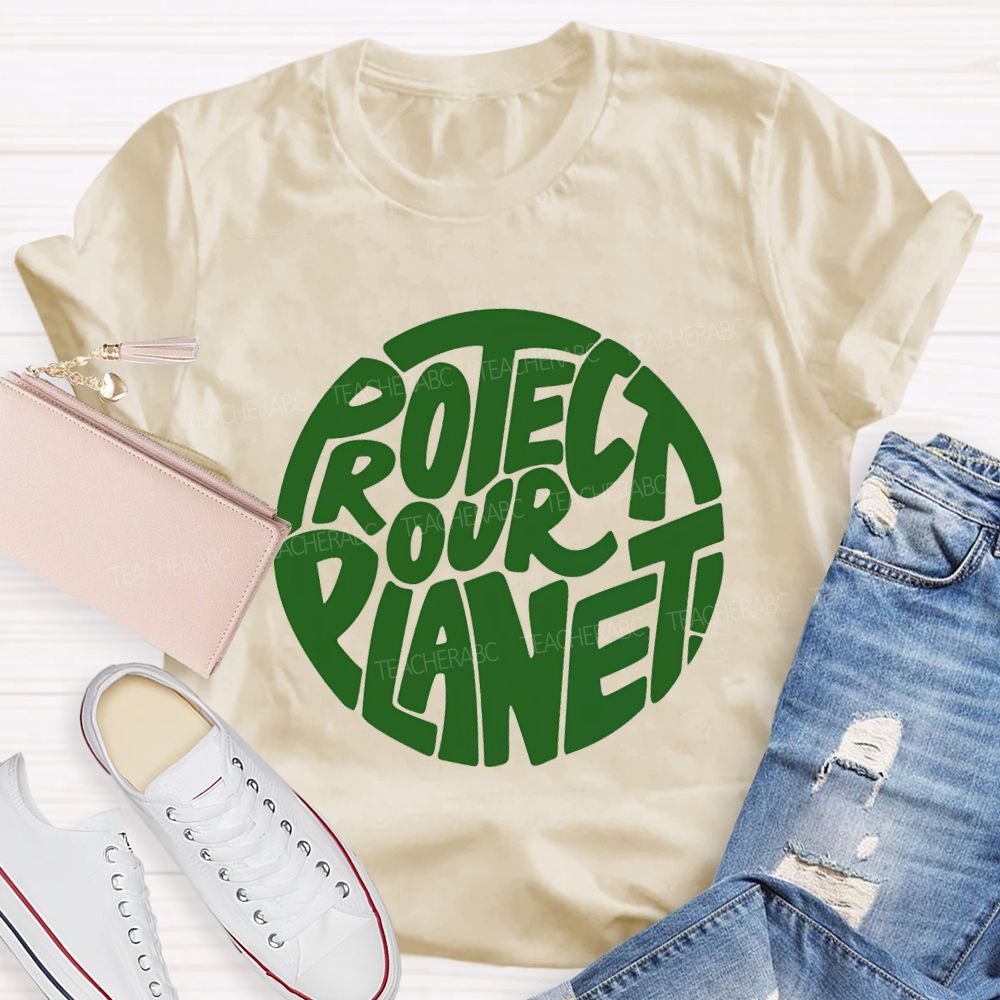 Protect Our Planet Earth Day Planet Design Teacher T-Shirt