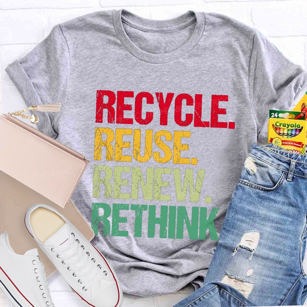 Recycle Reuse Renew Rethink Earth Day T-shirt