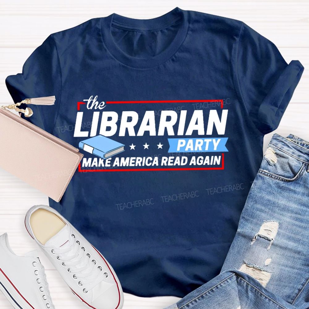 The Librarian Party Make America Read Again Teacher T-shirt