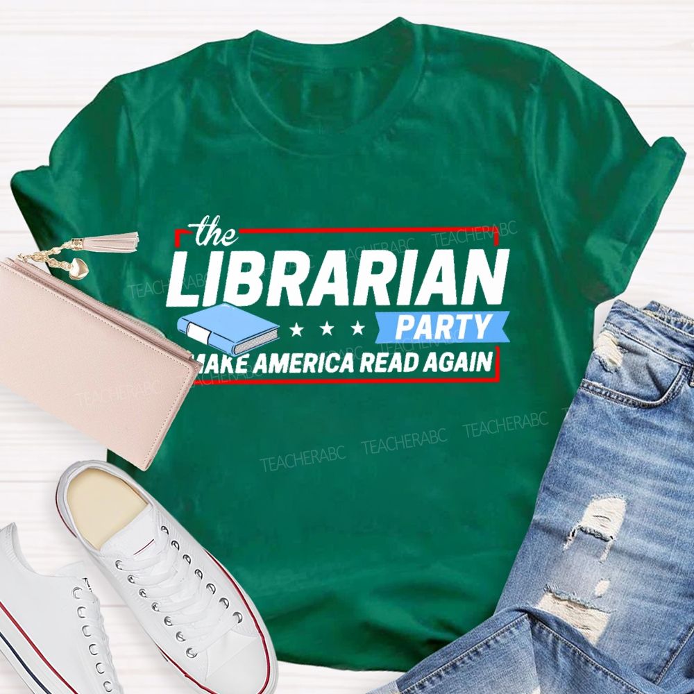 The Librarian Party Make America Read Again Teacher T-shirt