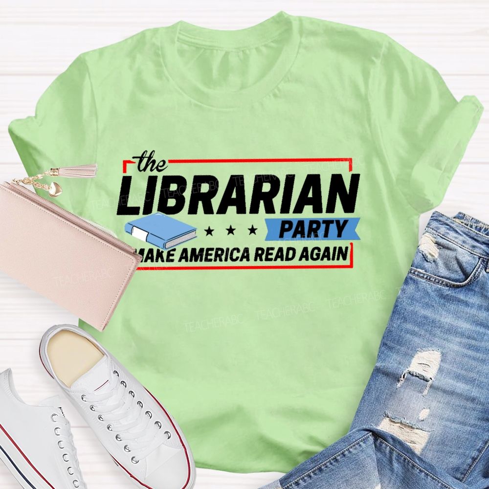 The Librarian Party Make America Read Again Teacher T-shirt