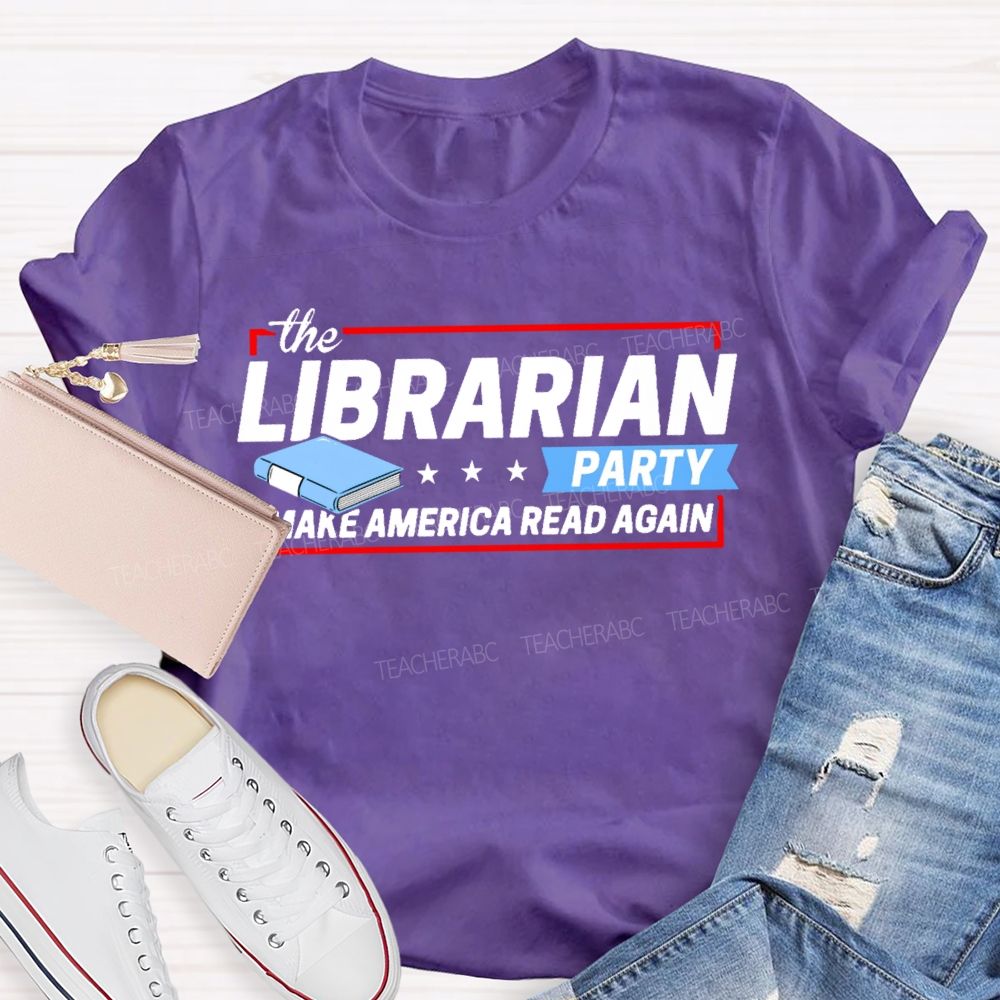 The Librarian Party Make America Read Again Teacher T-shirt
