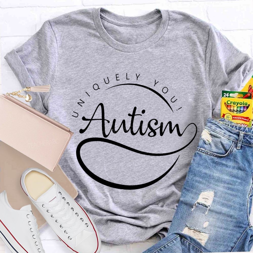 Uniquely You  Autism Teacher T-shirt
