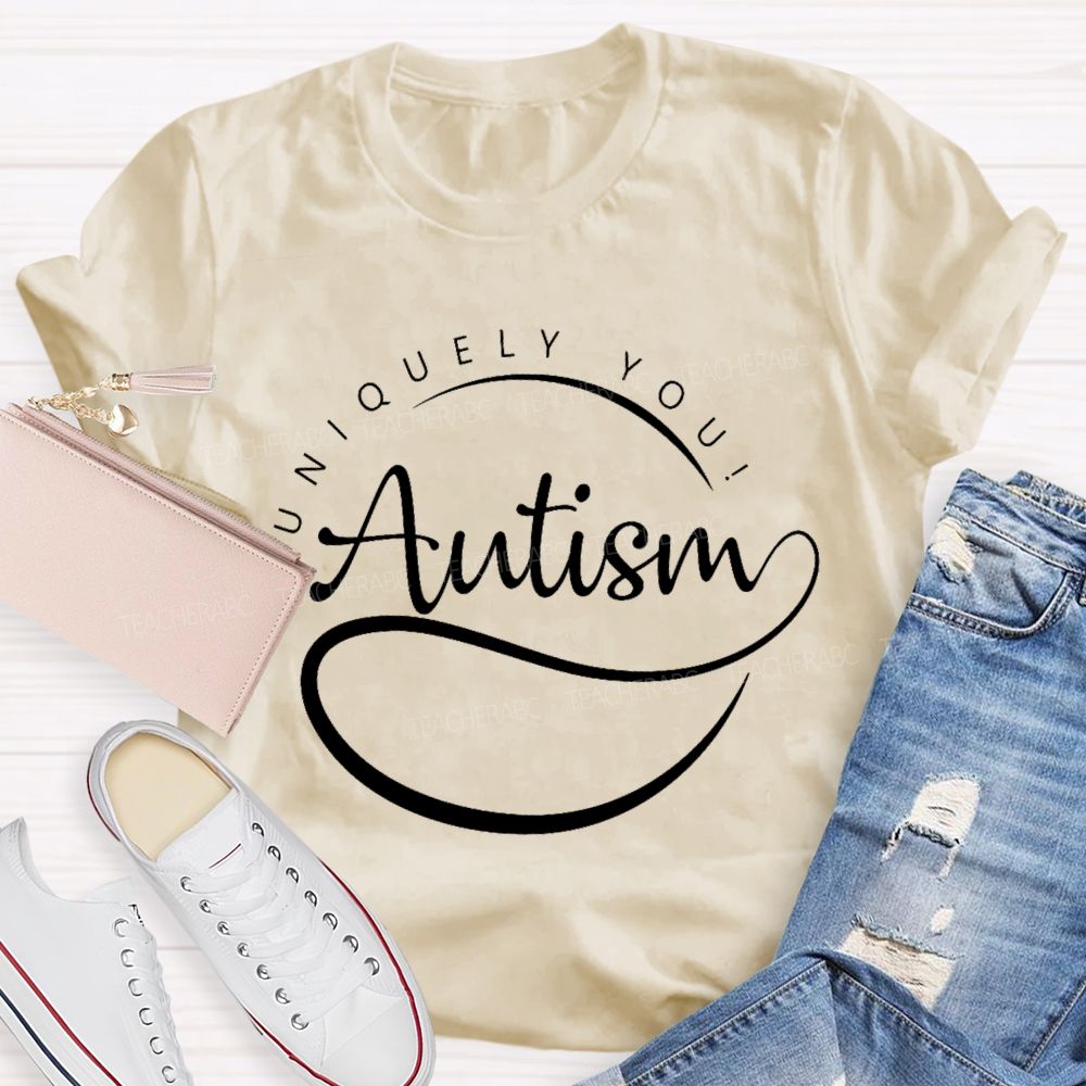 Uniquely You  Autism Teacher T-shirt