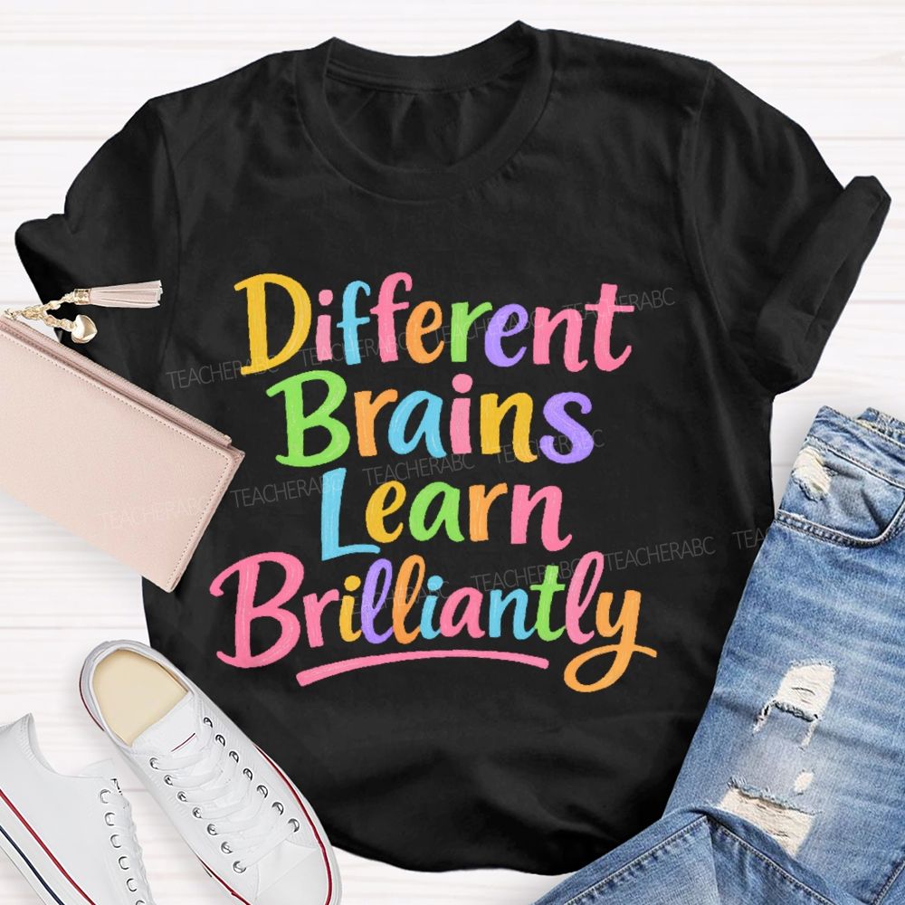 Different Brains Learn Brilliantly  Teacher T-shirt