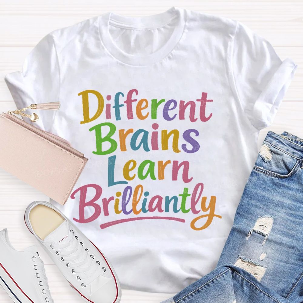 Different Brains Learn Brilliantly  Teacher T-shirt
