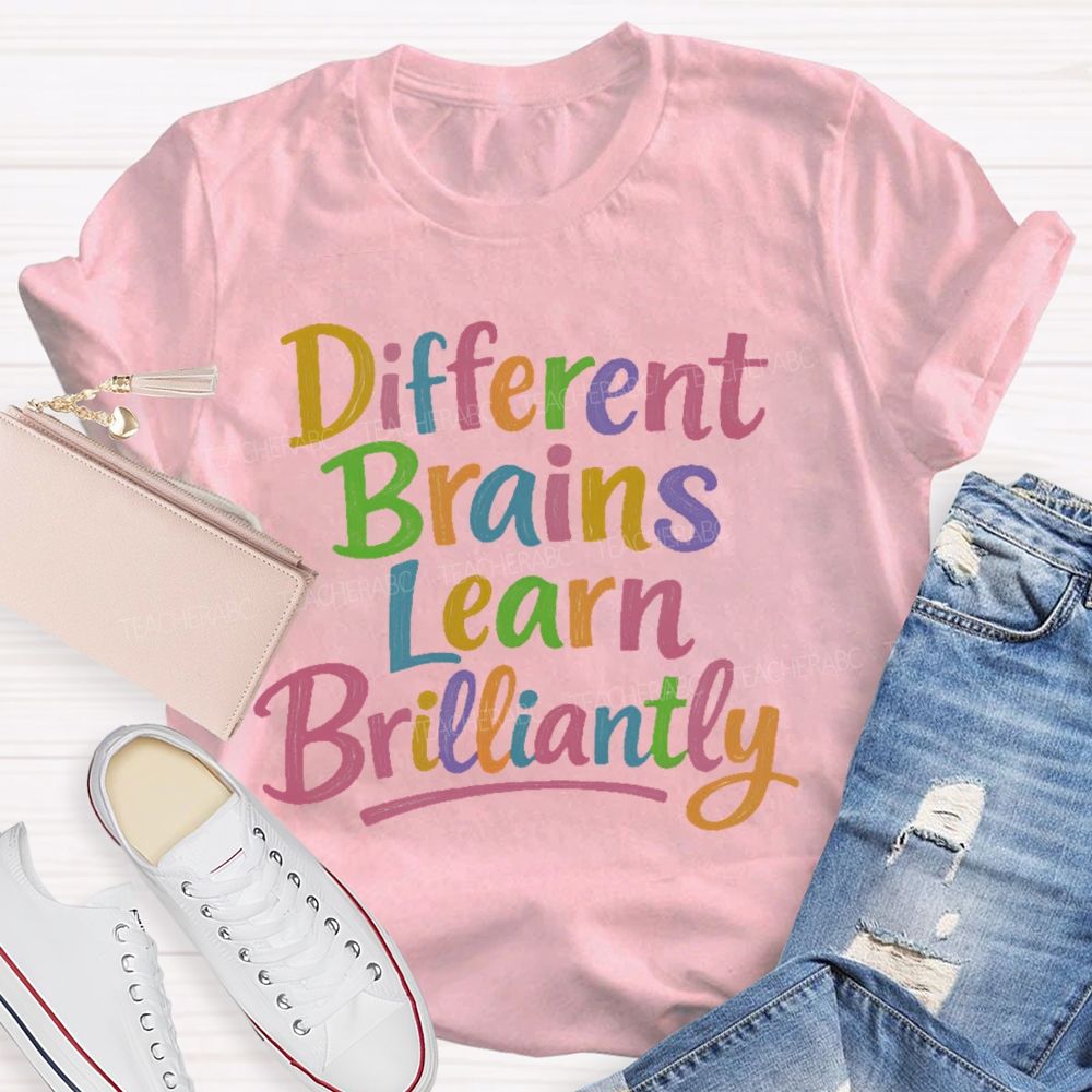 Different Brains Learn Brilliantly  Teacher T-shirt