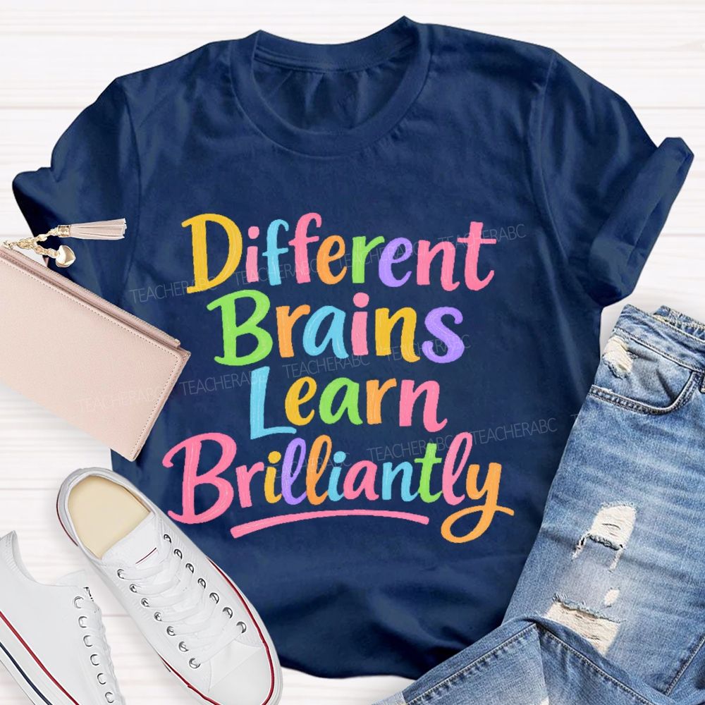Different Brains Learn Brilliantly  Teacher T-shirt