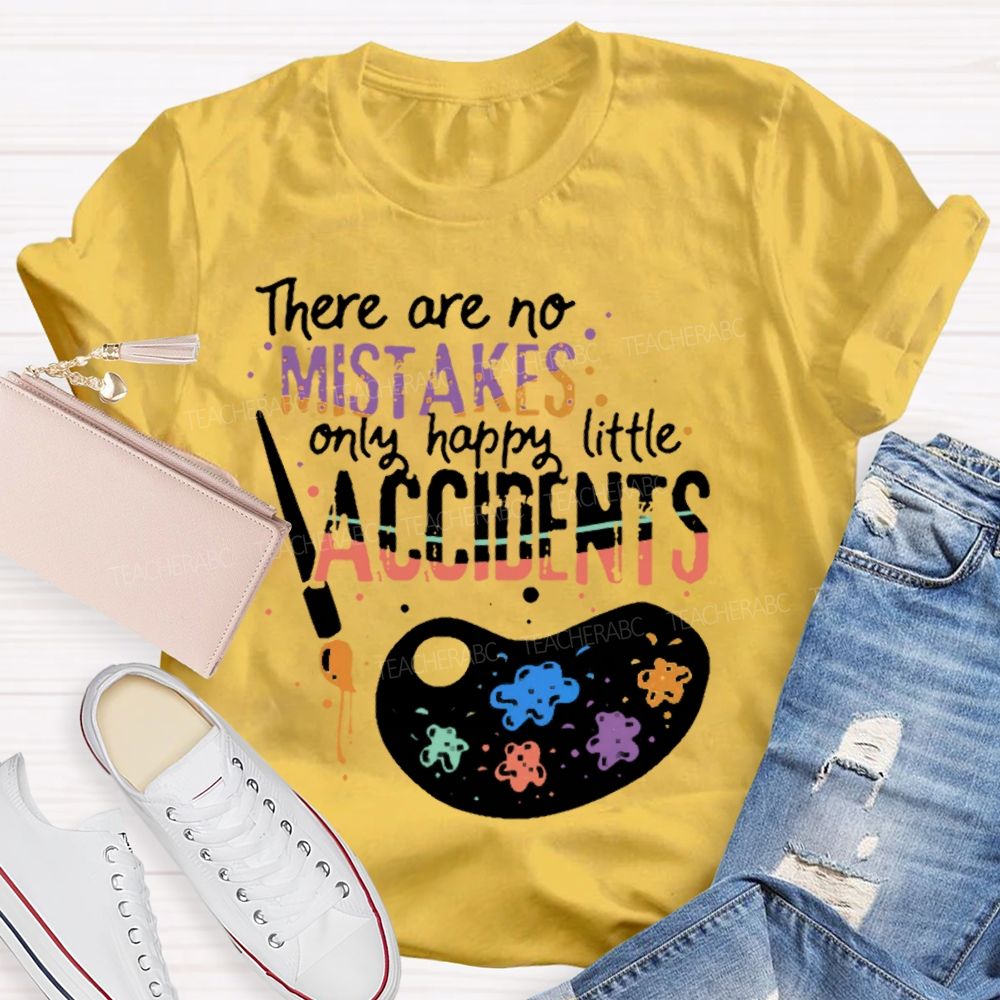 There Are No Mistakes Only Happy Little Accidents  Colorful Letters Palette  Teacher T-shirt
