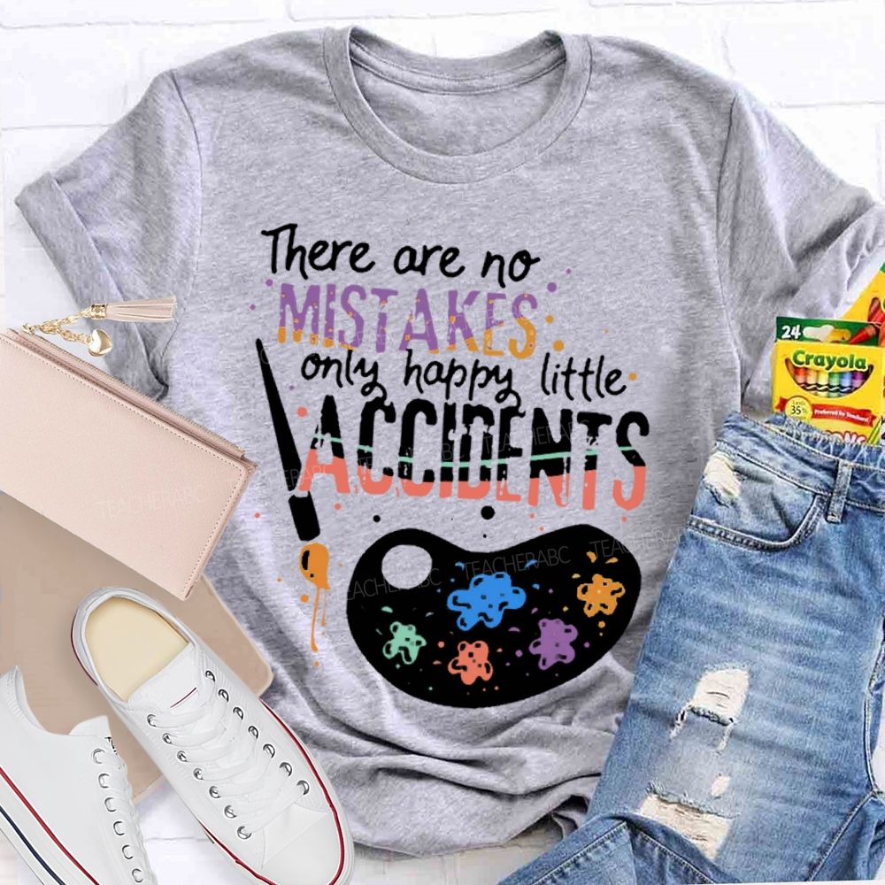 There Are No Mistakes Only Happy Little Accidents  Colorful Letters Palette  Teacher T-shirt