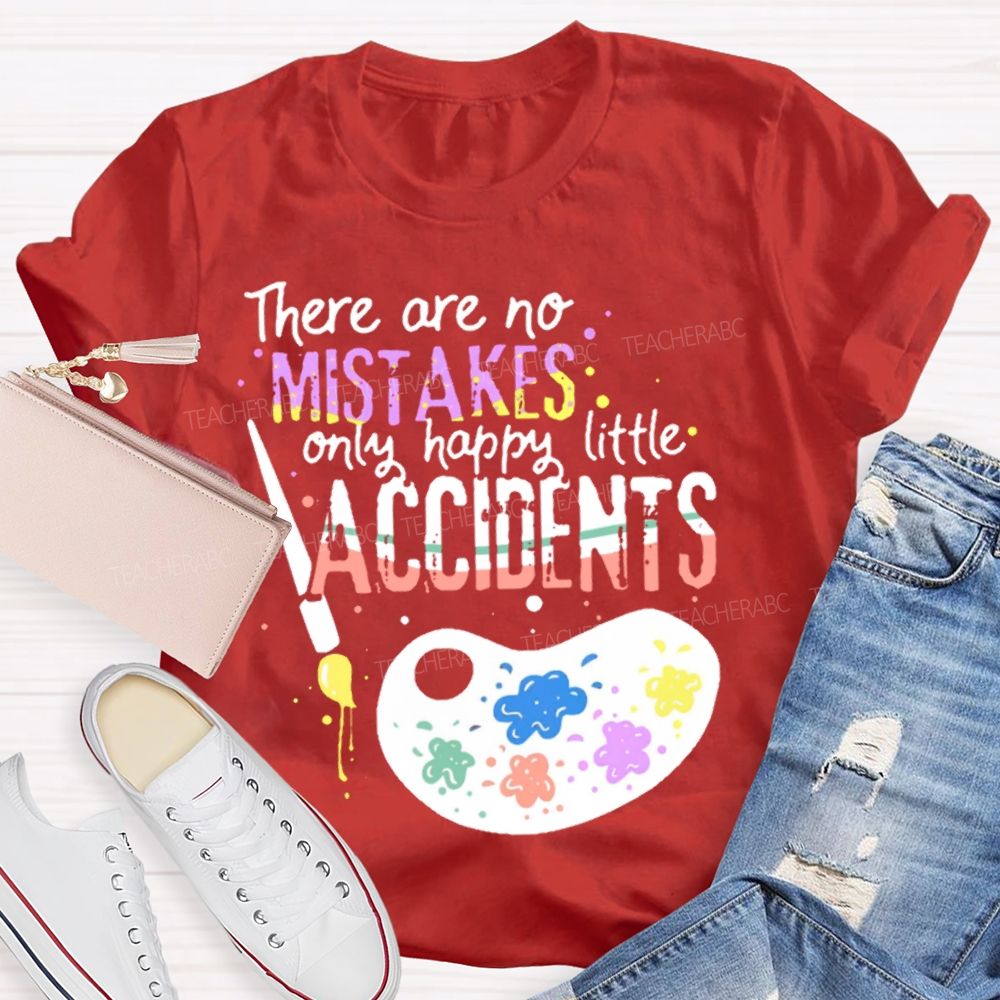 There Are No Mistakes Only Happy Little Accidents  Colorful Letters Palette  Teacher T-shirt
