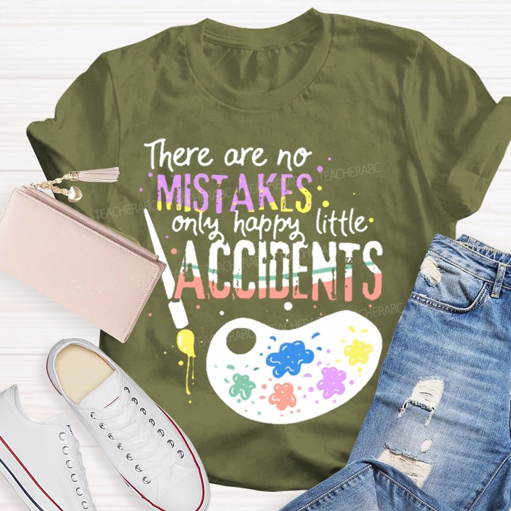 There Are No Mistakes Only Happy Little Accidents  Colorful Letters Palette  Teacher T-shirt