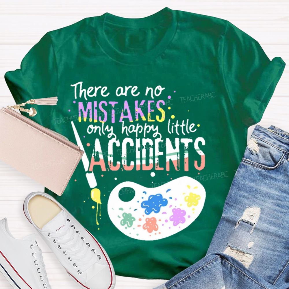 There Are No Mistakes Only Happy Little Accidents  Colorful Letters Palette  Teacher T-shirt
