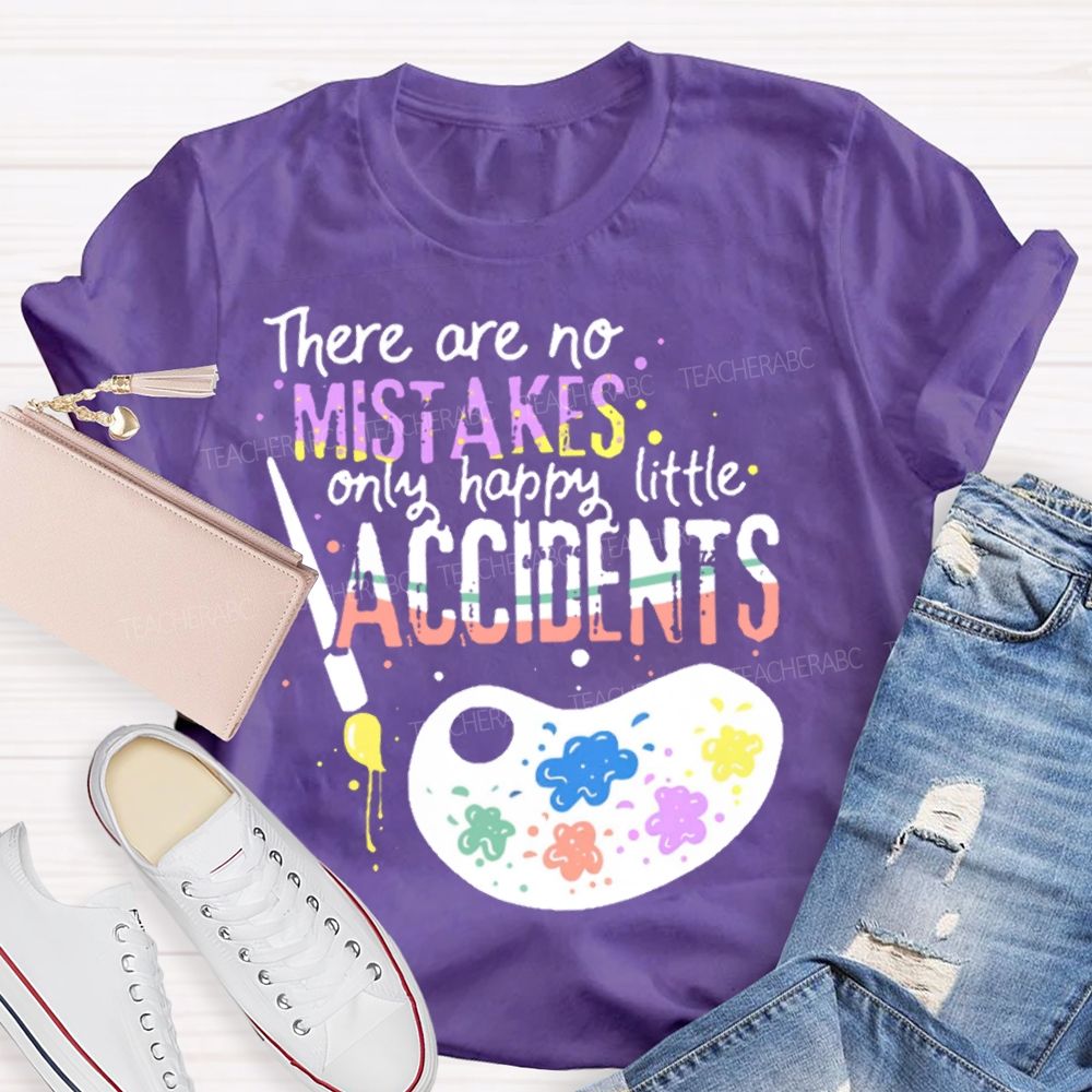 There Are No Mistakes Only Happy Little Accidents  Colorful Letters Palette  Teacher T-shirt