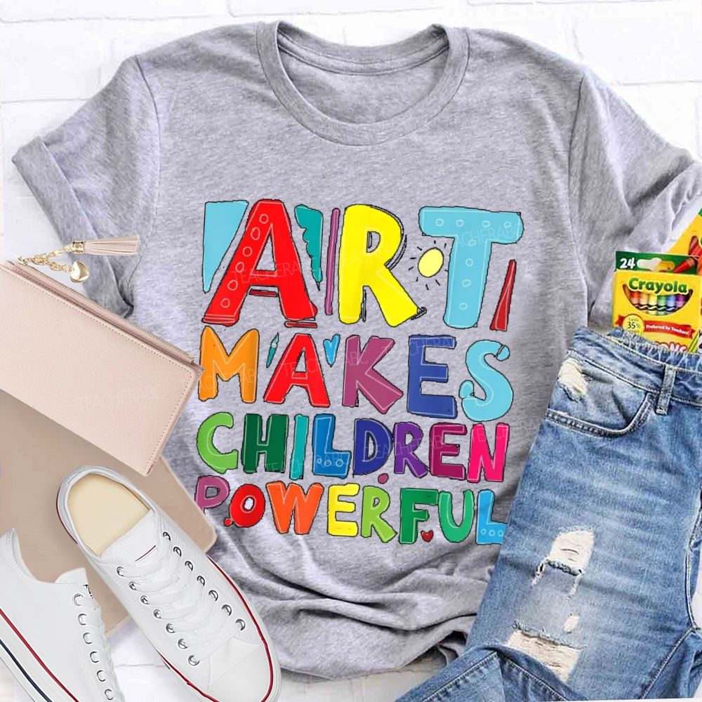 Art Makes Children Powerful Colorful Letters  Teacher T-shirt