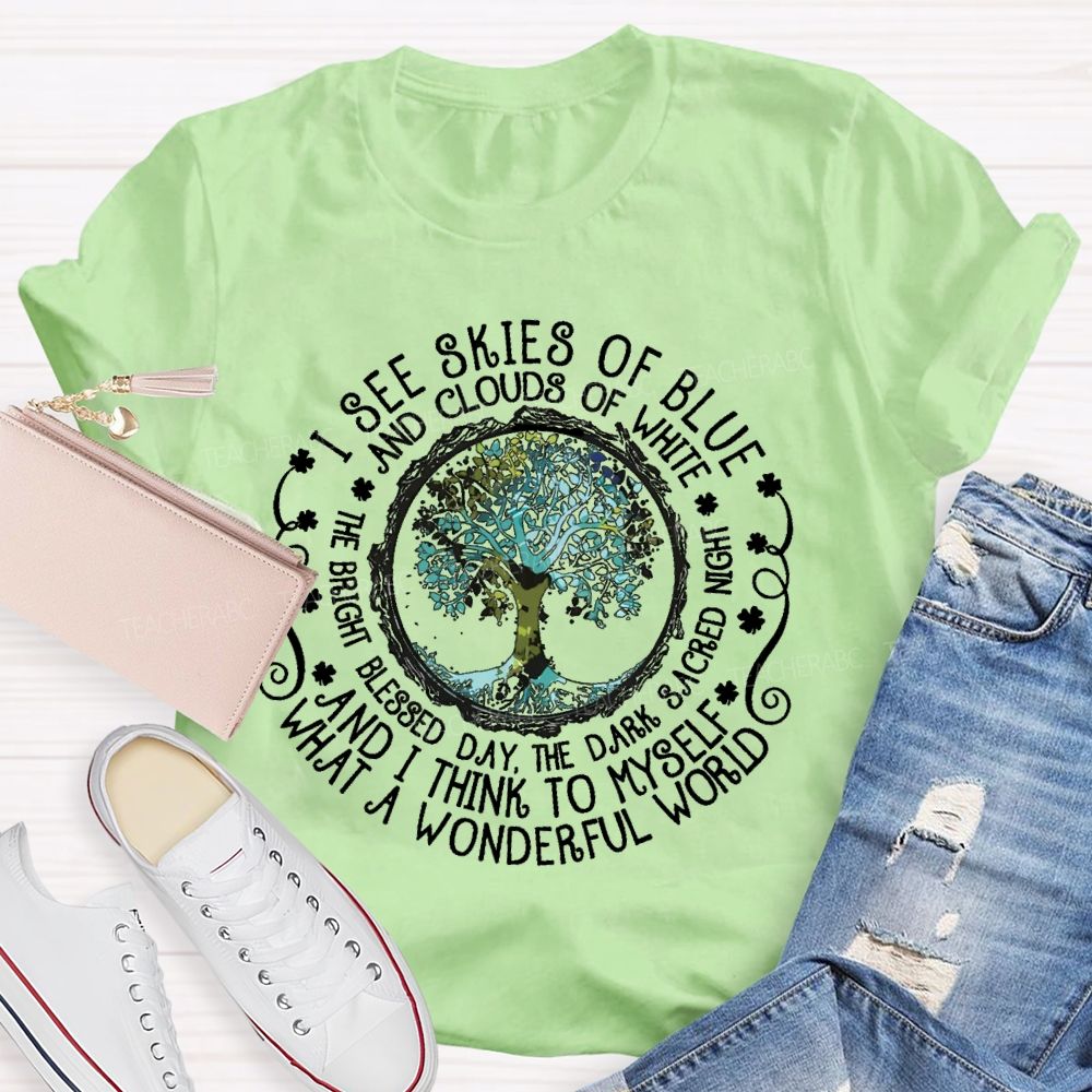 I See Skies Of Blue And Clouds Of White What A Wonderful World  Teacher T-shirt