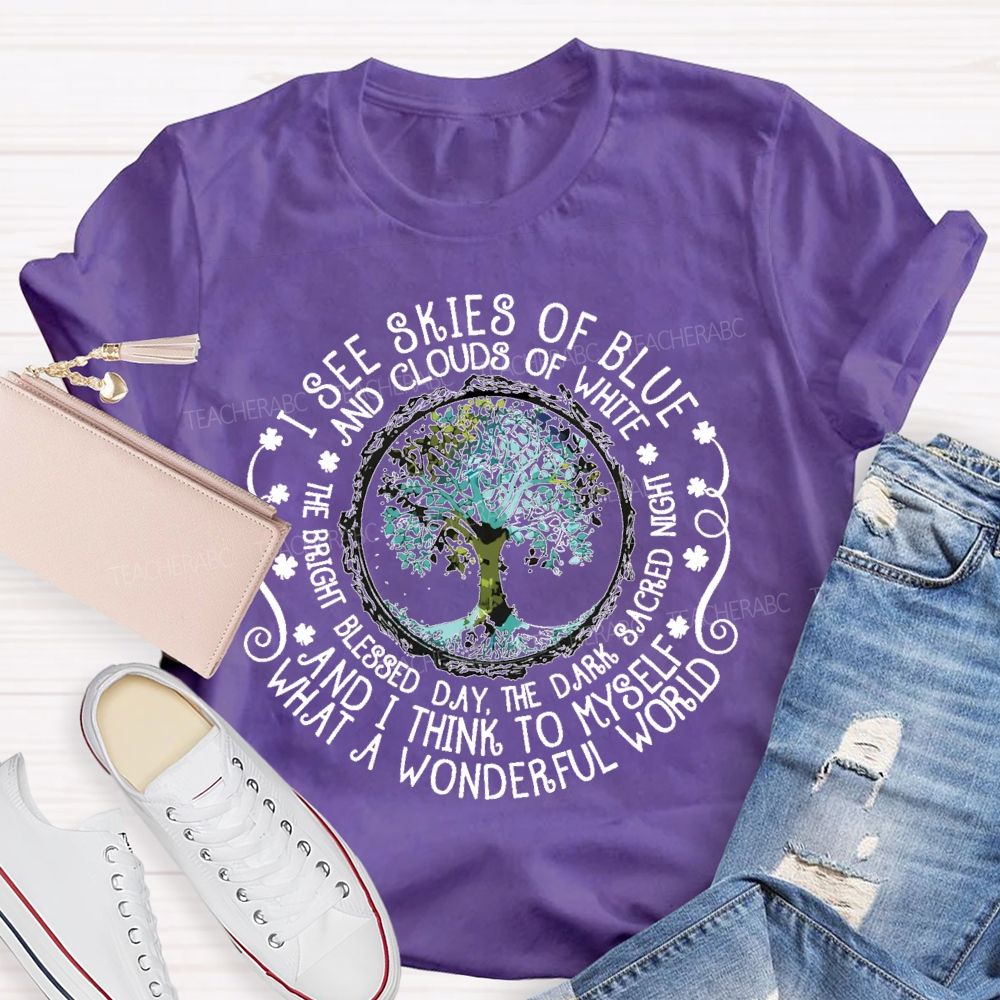 I See Skies Of Blue And Clouds Of White What A Wonderful World  Teacher T-shirt
