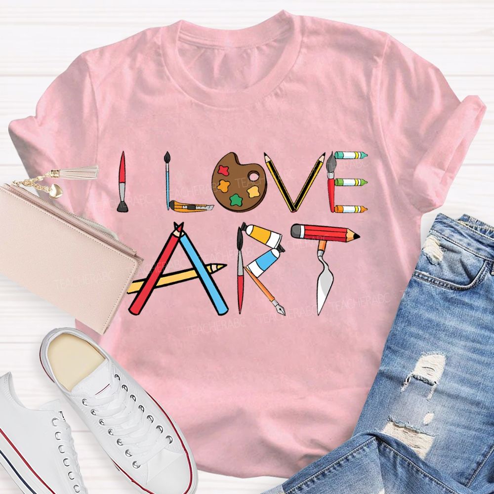 I Love Art Colored Palettes And Colored Lettering Teacher T-shirt