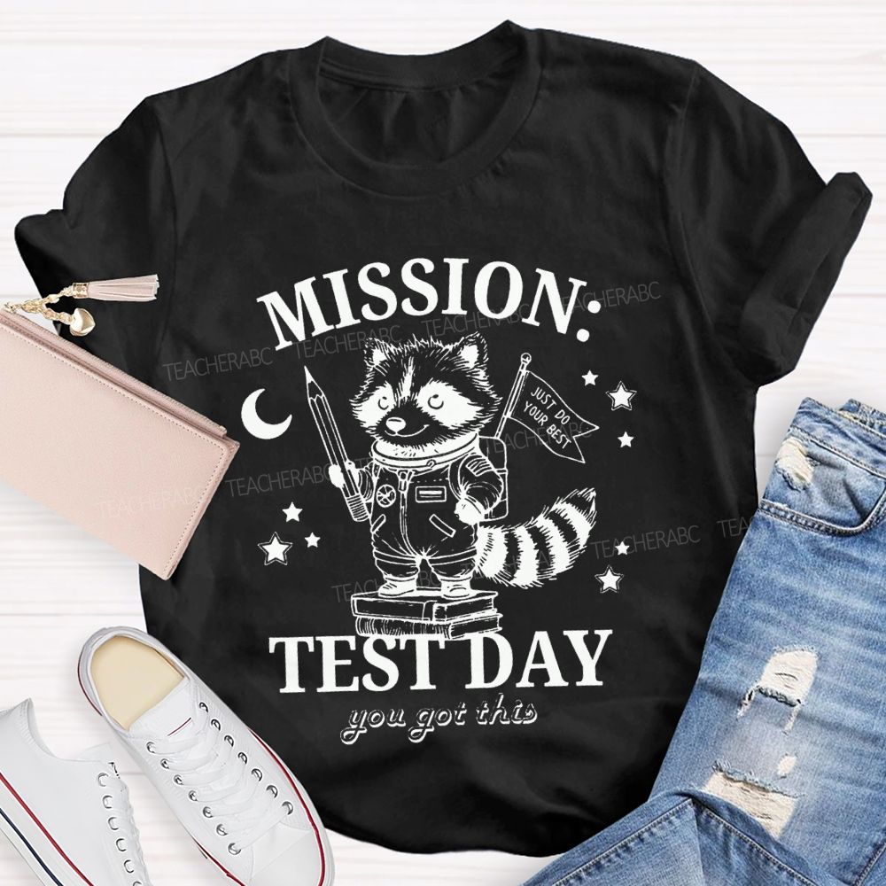 Mission Test Day You Got This Just I Do Your Best Teacher T-shirt