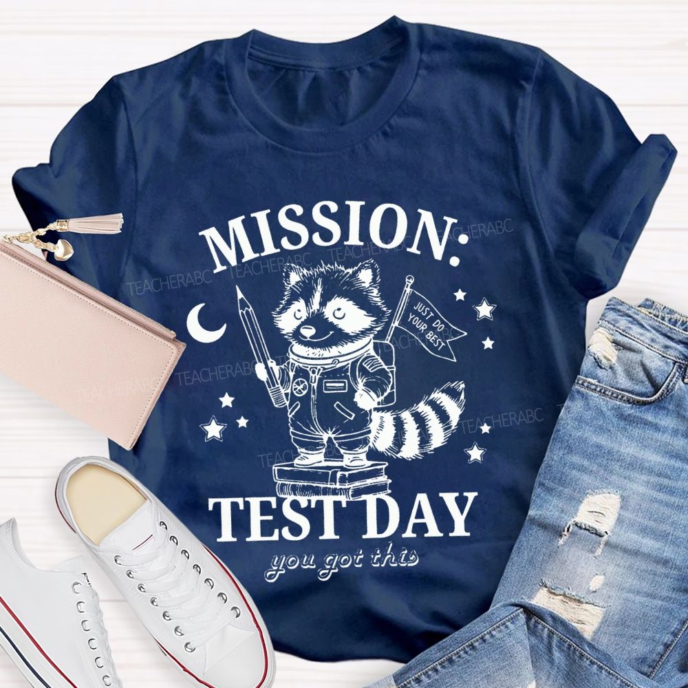 Mission Test Day You Got This Just I Do Your Best Teacher T-shirt