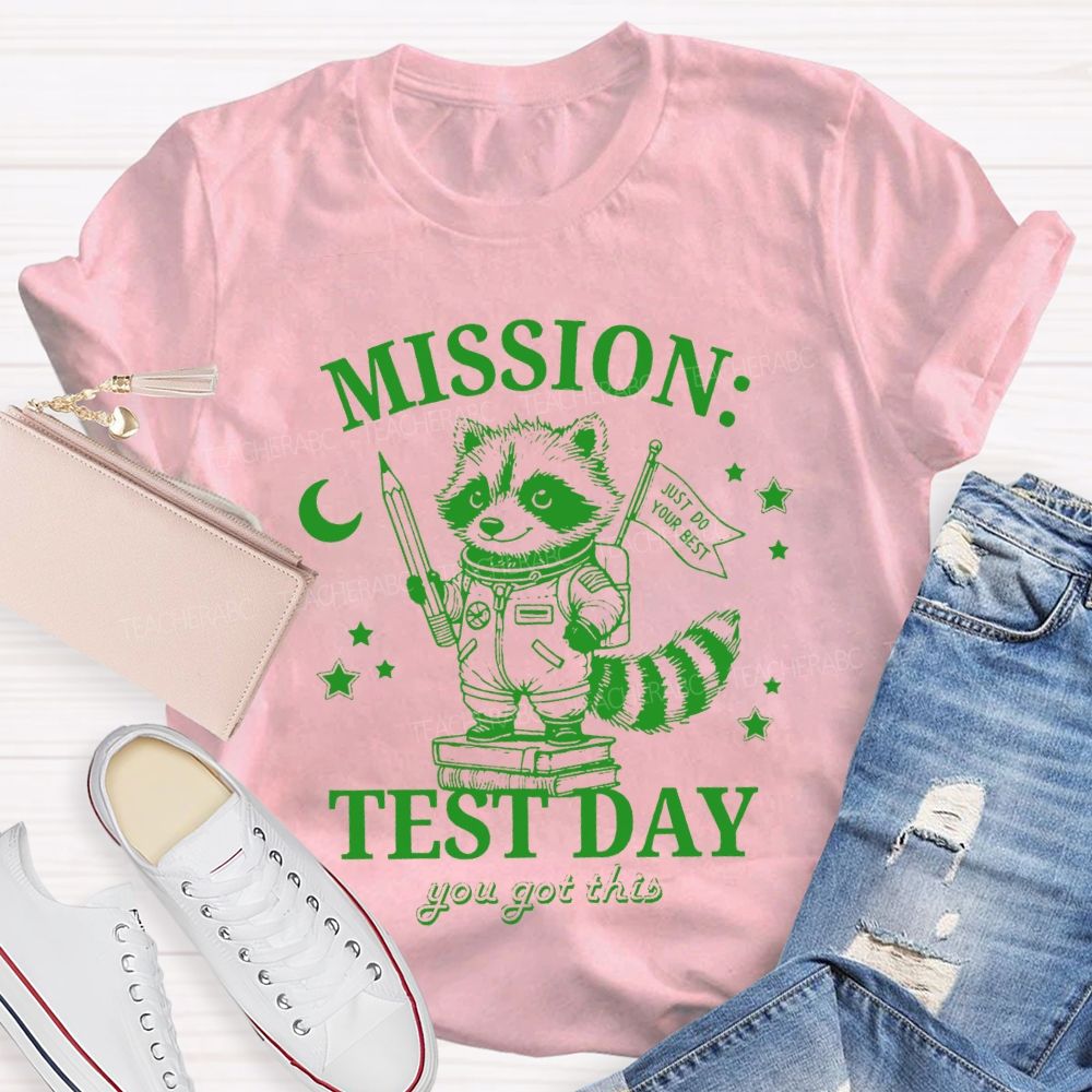 Mission Test Day You Got This Just I Do Your Best Teacher T-shirt