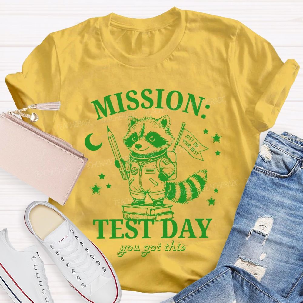 Mission Test Day You Got This Just I Do Your Best Teacher T-shirt