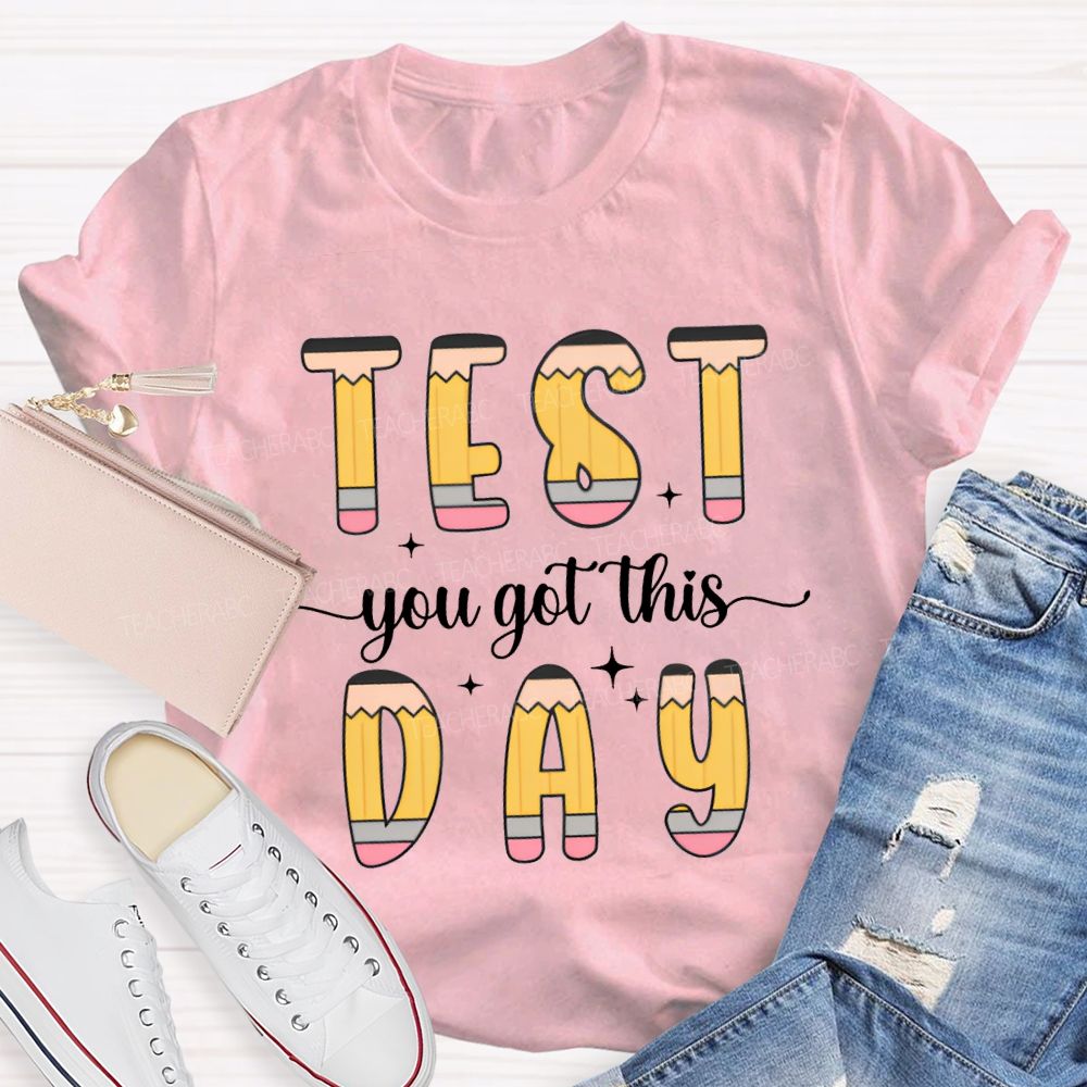 Test Day You Got This Pencil Fonts Teacher T-shirt