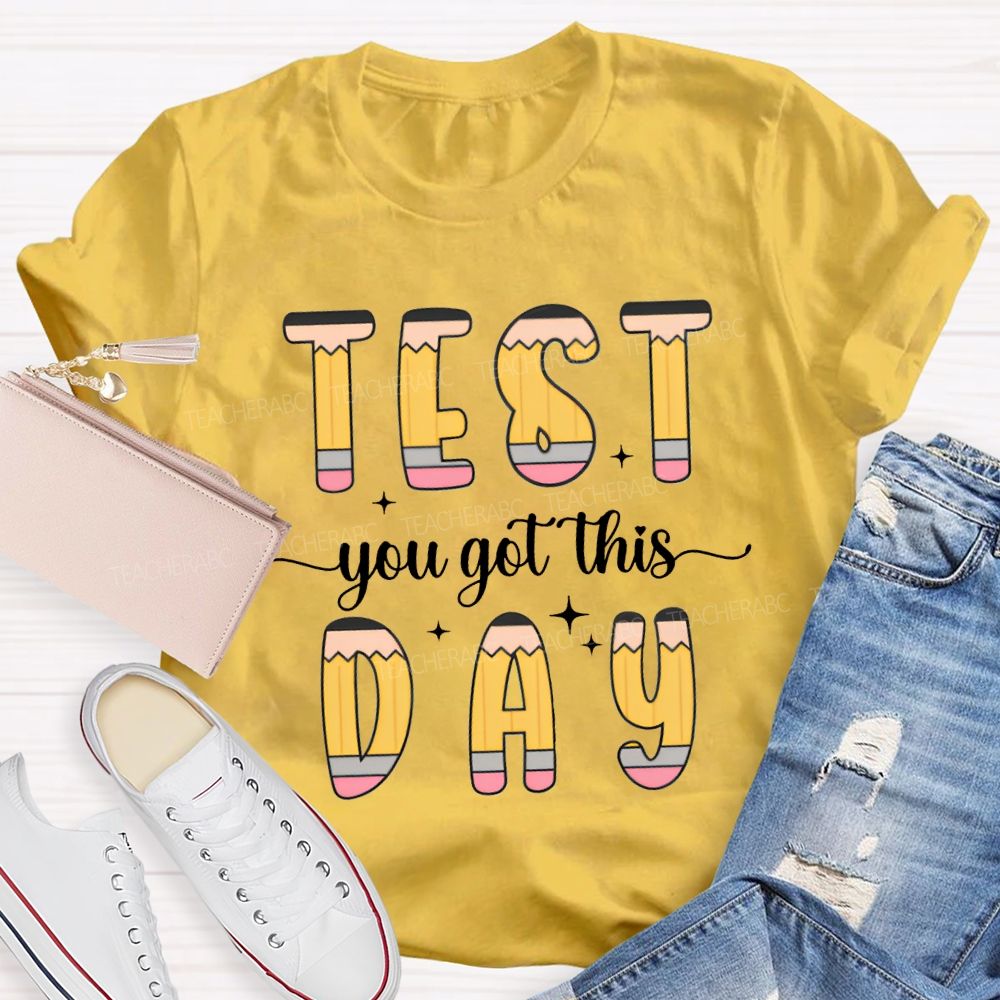 Test Day You Got This Pencil Fonts Teacher T-shirt