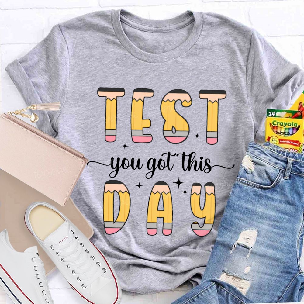 Test Day You Got This Pencil Fonts Teacher T-shirt
