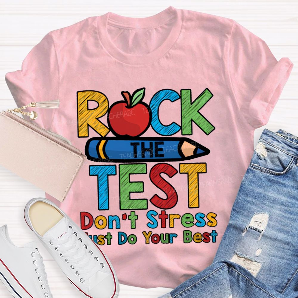 Rock The Test Don'T Stress Just Do Your Best Teacher T-shirt