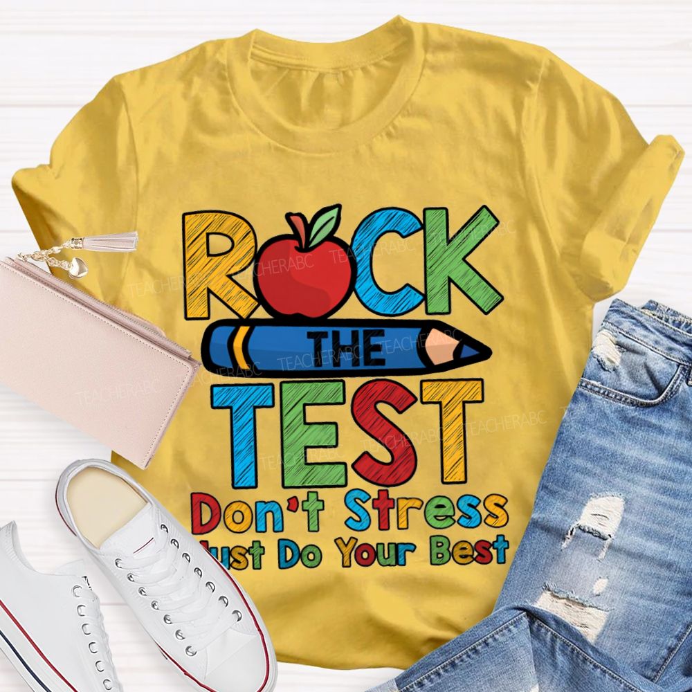 Rock The Test Don'T Stress Just Do Your Best Teacher T-shirt