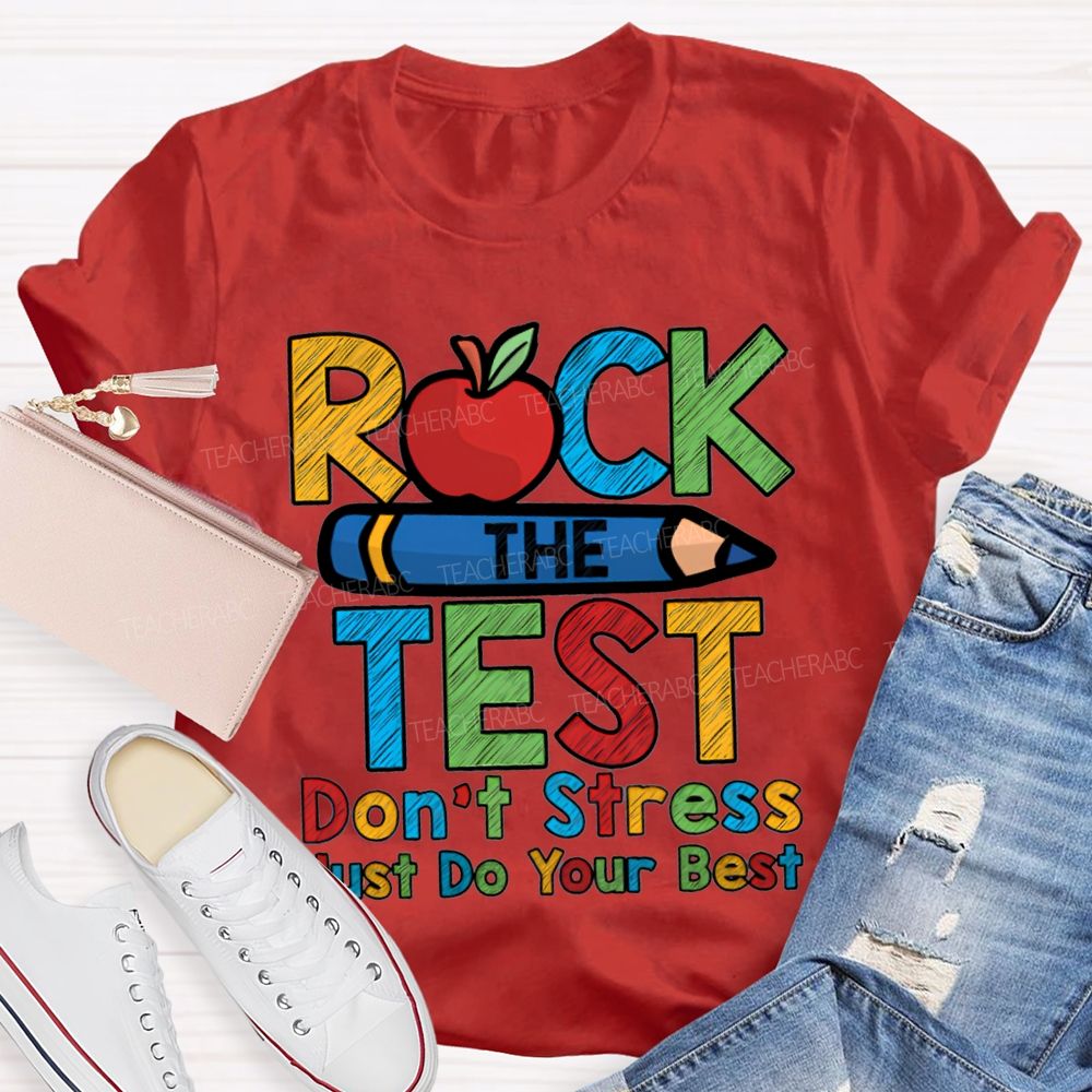 Rock The Test Don'T Stress Just Do Your Best Teacher T-shirt