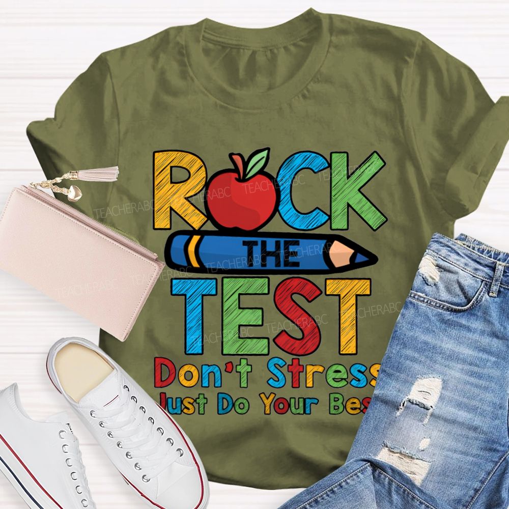 Rock The Test Don'T Stress Just Do Your Best Teacher T-shirt
