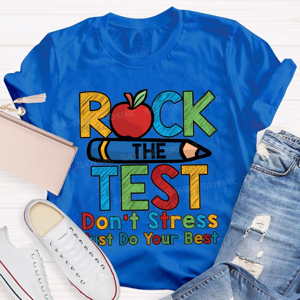 Rock The Test Don'T Stress Just Do Your Best Teacher T-shirt