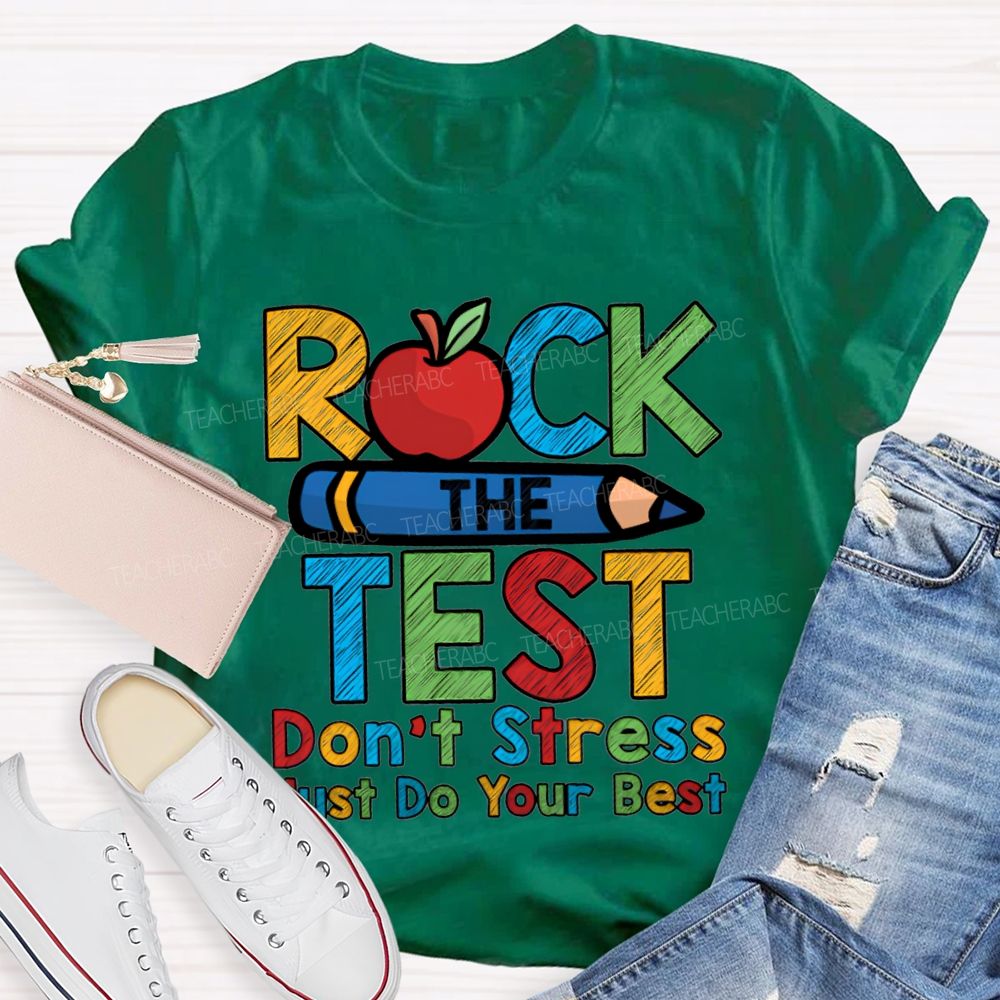 Rock The Test Don'T Stress Just Do Your Best Teacher T-shirt