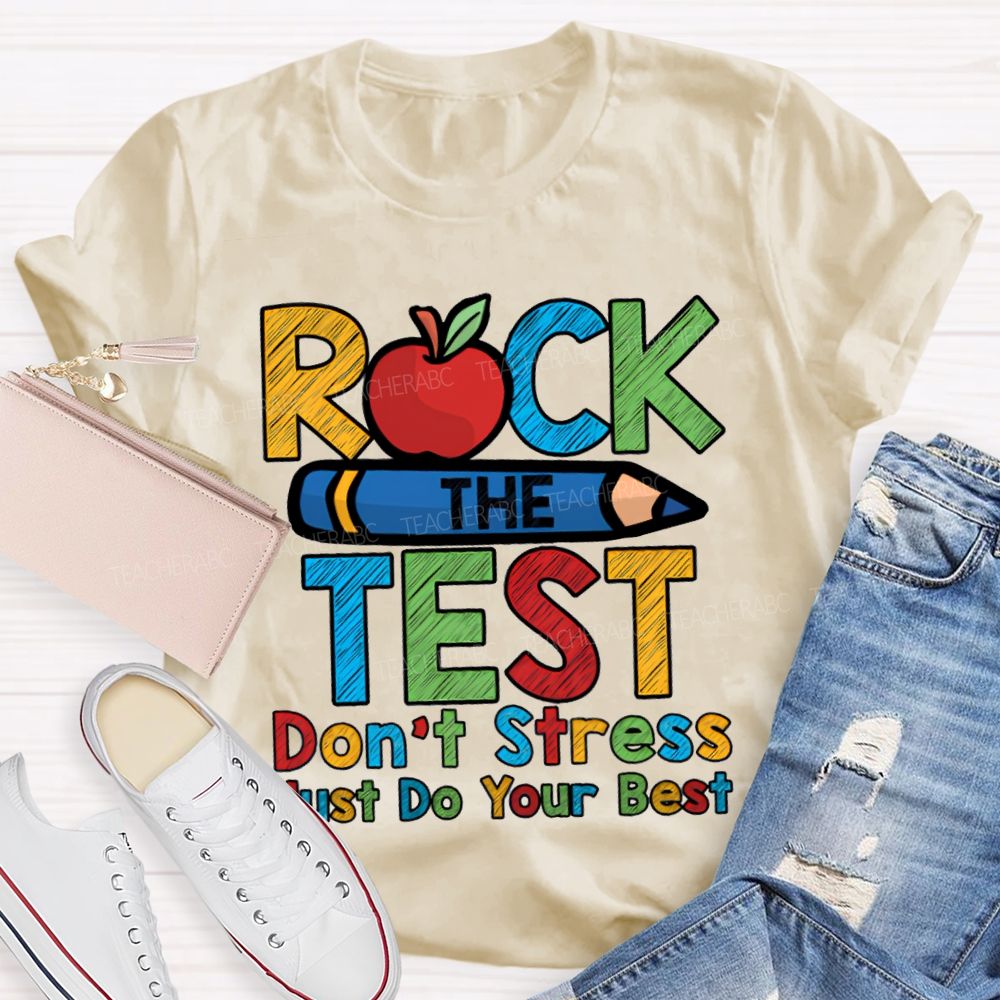 Rock The Test Don'T Stress Just Do Your Best Teacher T-shirt
