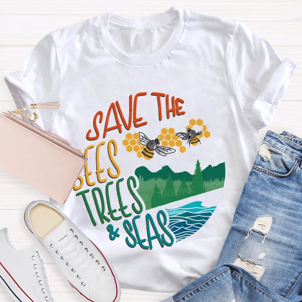 Save The Bees Trees And Seas Teacher T-shirt