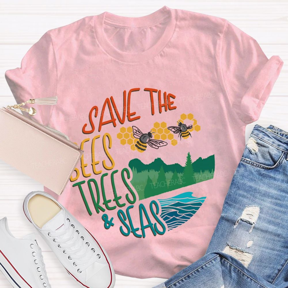 Save The Bees Trees And Seas Teacher T-shirt
