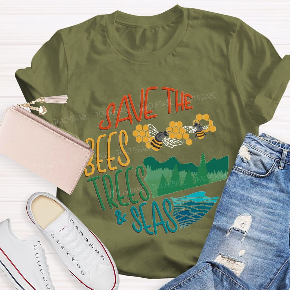 Save The Bees Trees And Seas Teacher T-shirt