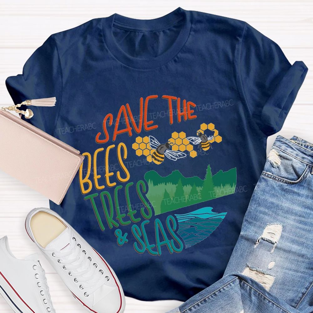 Save The Bees Trees And Seas Teacher T-shirt