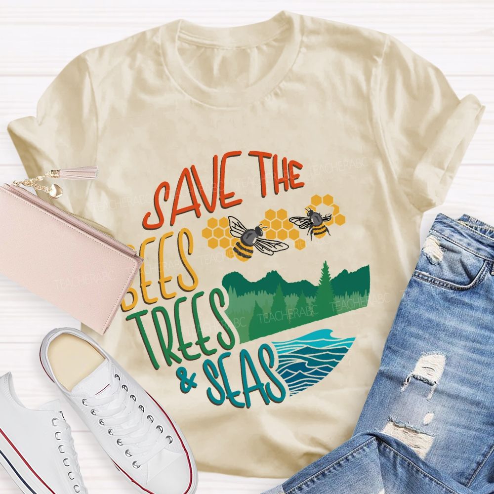 Save The Bees Trees And Seas Teacher T-shirt