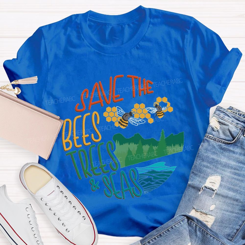 Save The Bees Trees And Seas Teacher T-shirt