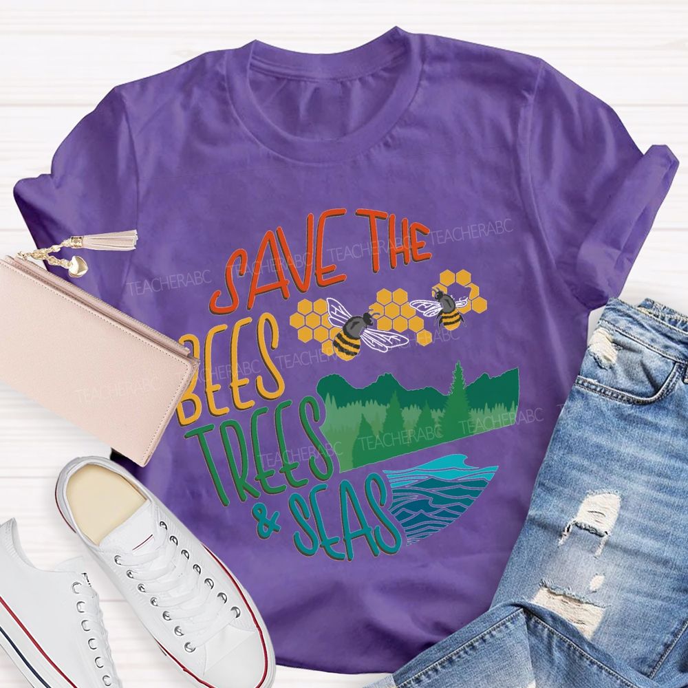 Save The Bees Trees And Seas Teacher T-shirt
