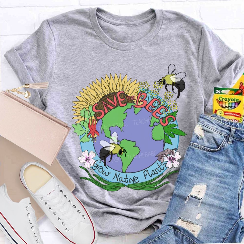 Save Bees Grow Native Plants Teacher T-shirt