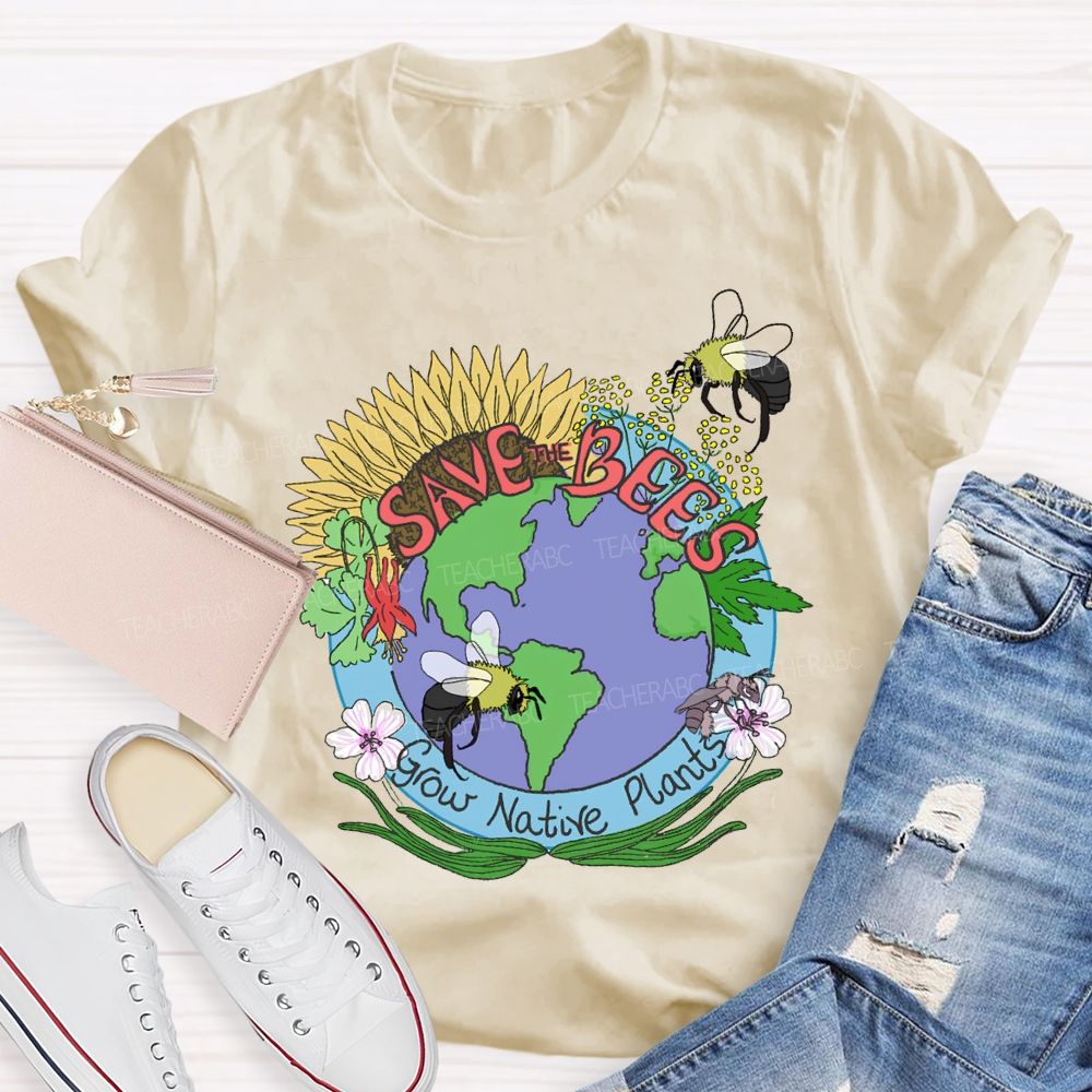 Save Bees Grow Native Plants Teacher T-shirt