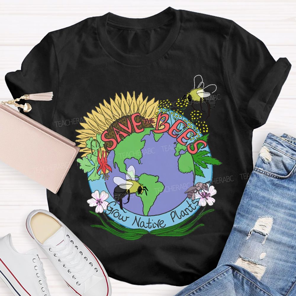 Save Bees Grow Native Plants Teacher T-shirt