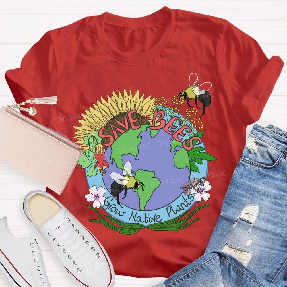 Save Bees Grow Native Plants Teacher T-shirt