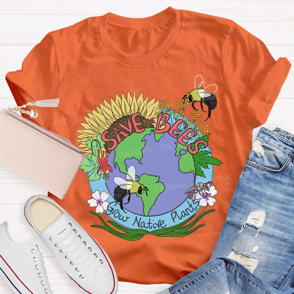 Save Bees Grow Native Plants Teacher T-shirt