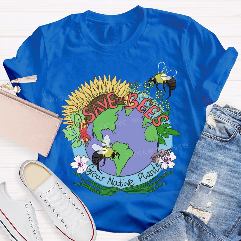 Save Bees Grow Native Plants Teacher T-shirt